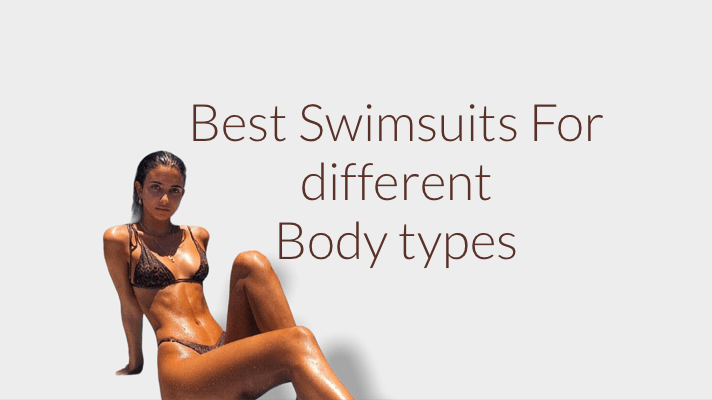 Best Swimsuits for different body types